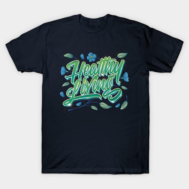 Healthy Living T-Shirt by seni.sibras